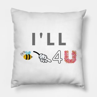 I'll Be There For You Pillow