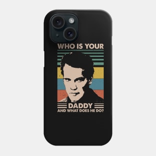 Retro Who is Your Daddy 80s 90s Vintage Gift Phone Case