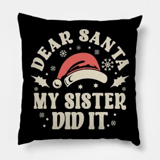 Dear Santa My Sister Did It Christmas Pillow