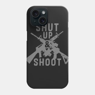 Shut Up & Shoot Phone Case