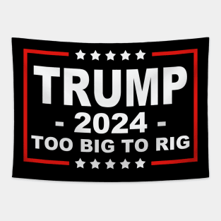 Trump 2024 Too Big To Rig Saying Trump Tapestry