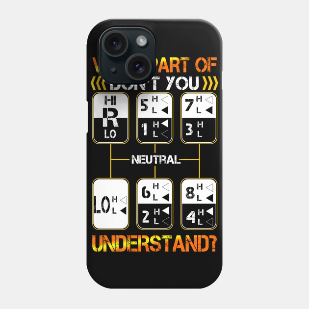 What Part Don't Understand Funny Trucker Dad Father Driver Phone Case by Norine Linan 