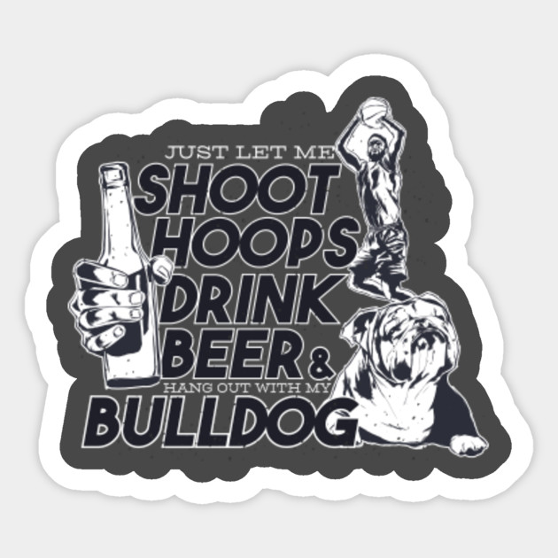 Drink Beer Quote Tshirt Bulldog Basketball Drink Beer Everyday
