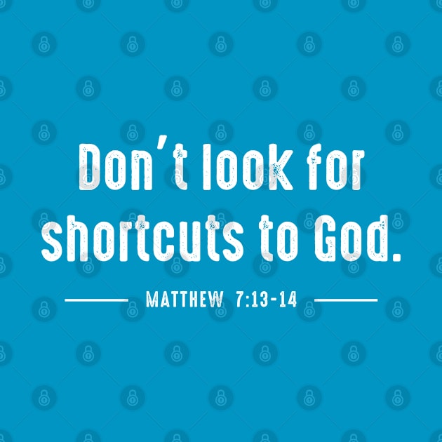 Don't look for shortcuts to God by Andreeastore  