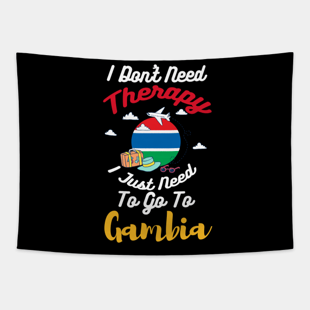 I Don't Need Therapy I Just Need To Go To Gambia Tapestry by silvercoin