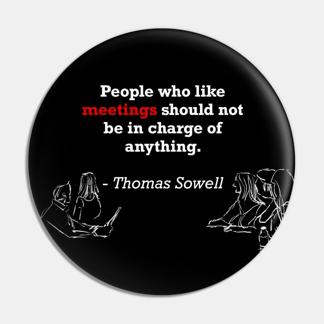 People who like meetings by Thomas Sowell Pin by GooddyTenShions