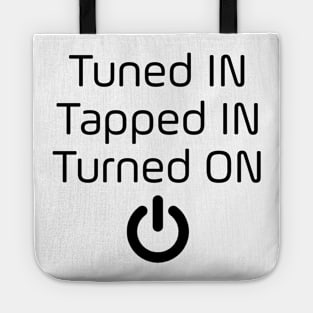 Tuned IN Tapped IN Turned ON Tote