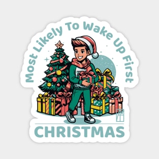 Most Likely to Wake up First Christmas - Family Christmas - Merry Christmas Magnet