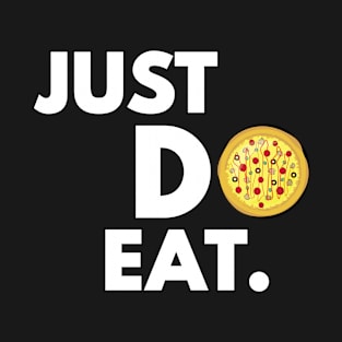 Just Do Eat - Funny Pizza Design T-Shirt