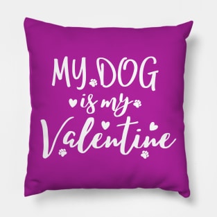 My dog is my valentine, funny valentine dog design Pillow