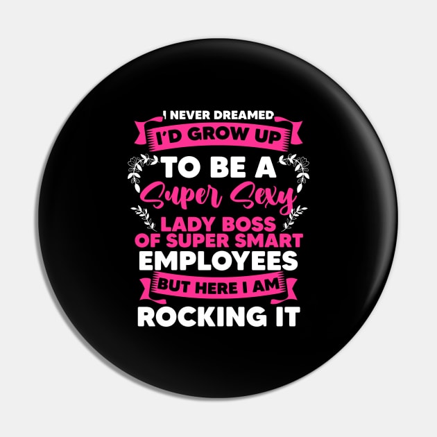 Super Sexy Lady Boss For An Authoritarian Sarcastic Lover Pin by sBag-Designs