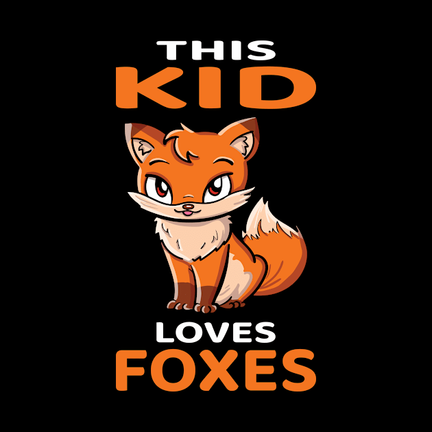 This Kid Loves Foxes I Kids I Baby Fox by Shirtjaeger