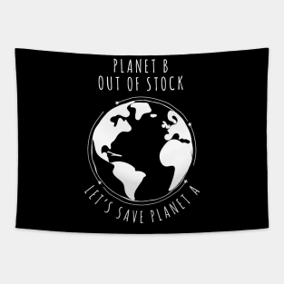 Planet B Out of stock - Let's save planet A I global warming design Tapestry