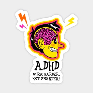 ADHD: Work Harder, Not Smarter! Magnet