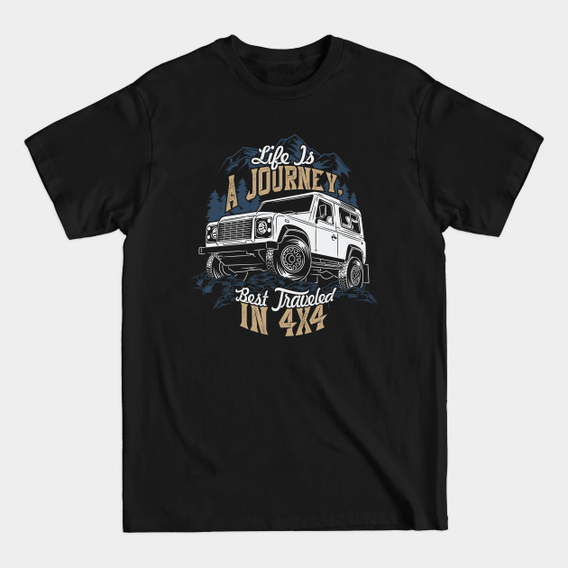 Discover Life is a journey best traveled in 4x4 - 4x4 - T-Shirt