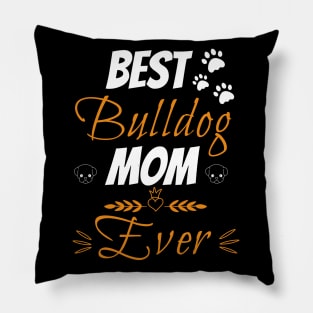 Best bulldog mom ever Pillow