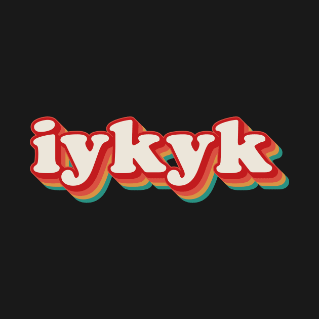 IYKYK by n23tees