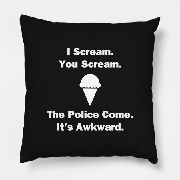 I Scream. You Scream. Pillow by topher