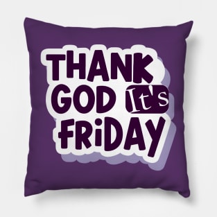 Thank God i'ts Friday Pillow