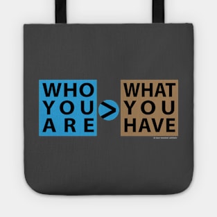 Who You Are > What You Have Tote