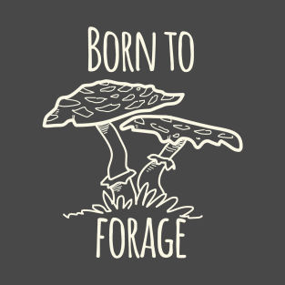 Born To Forage T-Shirt