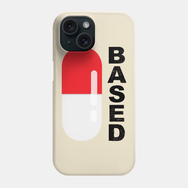 Based and red pilled with red pill capsule in vertical black Phone Case by FOGSJ