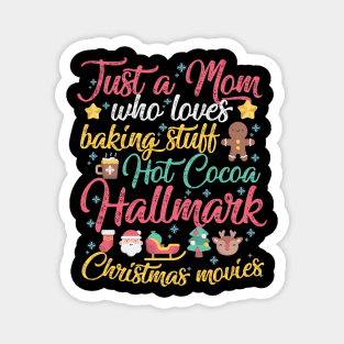 Just a Mom who loves Baking Stuff Hot Cocoa Hallmark Christmas Movies Magnet