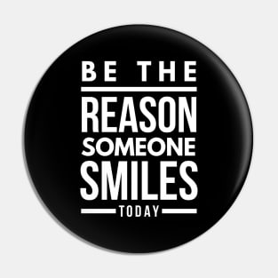 Be The Reason Someone Smiles Today - Motivational Words Pin