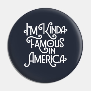 Im Kinda Famous In American - Travel Vacation Pin