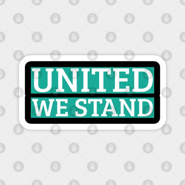 UNITED WE STAND - Powerful Unity and Strength Statement Magnet by UrbanLifeApparel