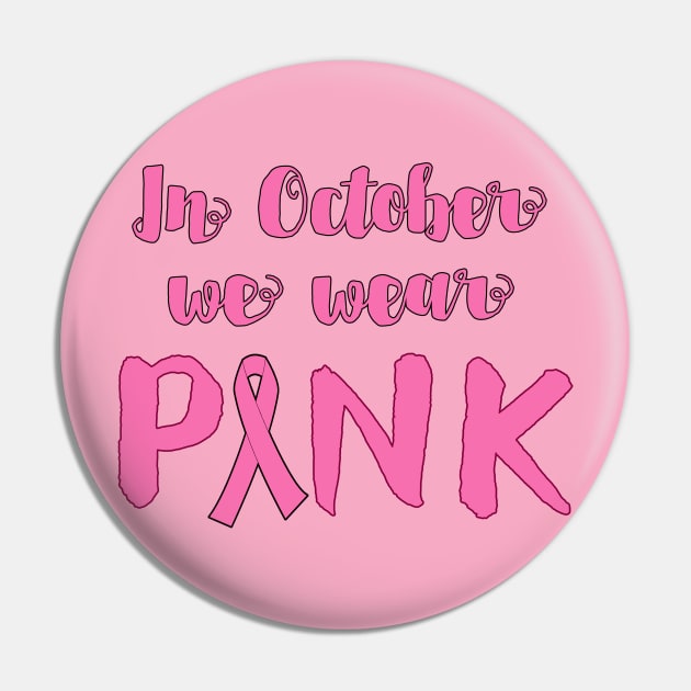 In October We Wear Pink for Breast Cancer Awareness Pin by Scarebaby