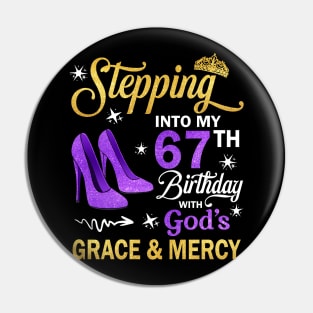 Stepping Into My 67th Birthday With God's Grace & Mercy Bday Pin