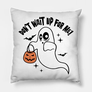 Halloween Spook and Pumpkin - Don't wait up for me Pillow