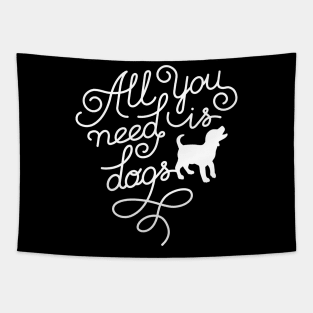 All you need is dogs Tapestry