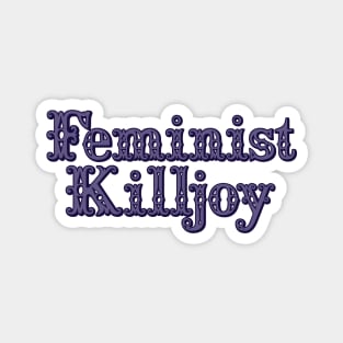 Feminist killjoy Magnet