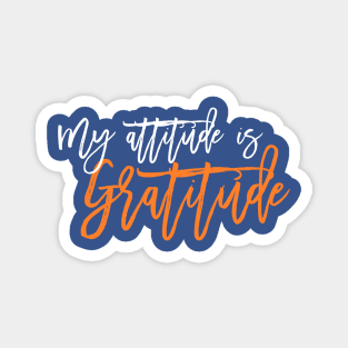 My Attitude is Gratitude! Magnet