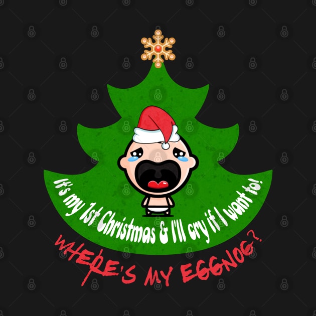 It's My 1st Christmas Where's My Eggnog by 2HivelysArt