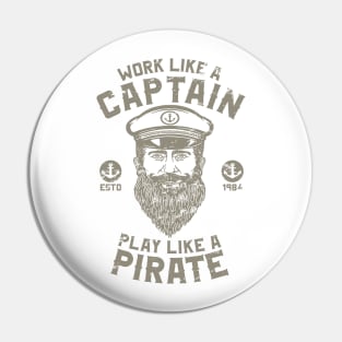 Work Like A Captain Play Like A Pirate Pin