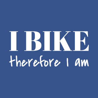 I bike therefore I am T-Shirt