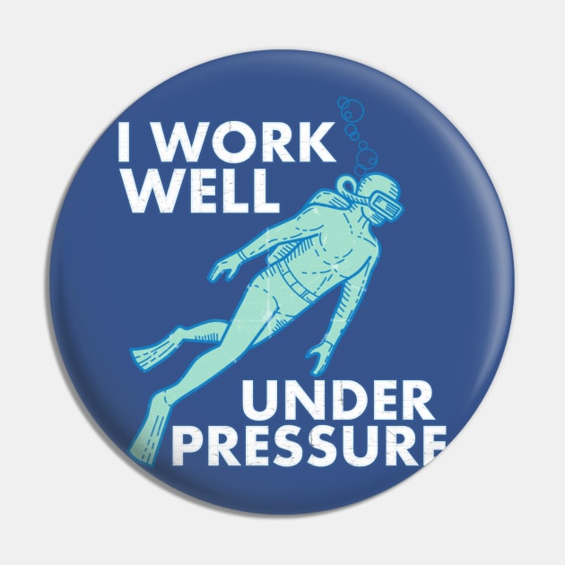 Work Well Under Pressure Scuba Diver Pin by Contentarama