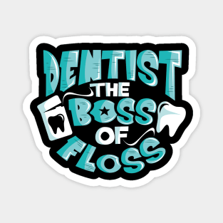 Dentist The Boss of Floss Cute Dentistry Magnet