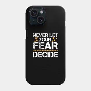 Never Let your Fear Decide your fate Phone Case