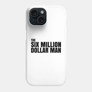 SIX MILLION DOLLAR MAN Phone Case