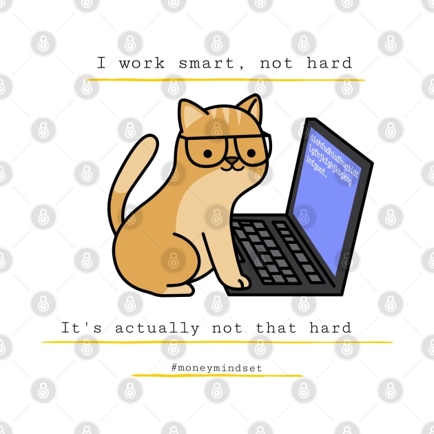 I Work Smart, Not Hard Funny Cat Print by The Hustler's Dream