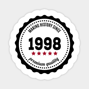 Making history since 1998 badge Magnet