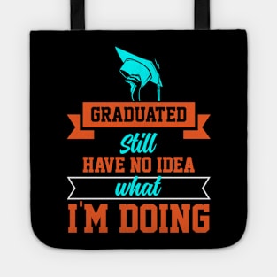 graduated still have no idea what I am doing Tote