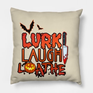 Lurk Laugh Loathe 2 Pillow