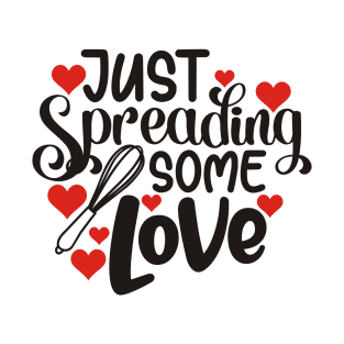 JUST-SPREADING-SOME-LOVE T-Shirt