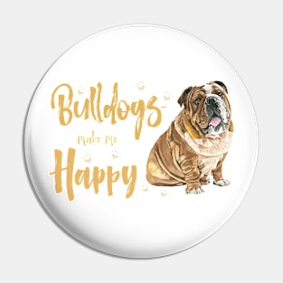 Bulldogs make me Happy! Especially for Bulldog owners! Pin