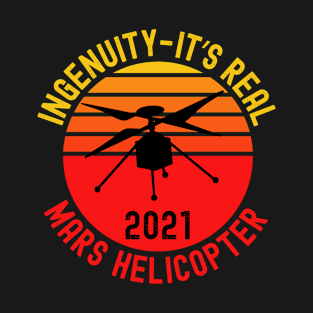 Ingenuity Mars Helicopter 2021 It's Real Mars-copter Drone T-Shirt